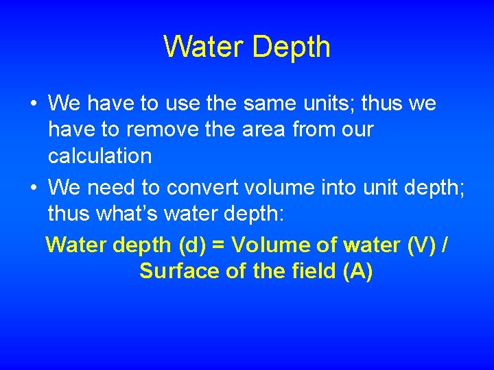 Water Depth • We have to use the same units; thus we have to