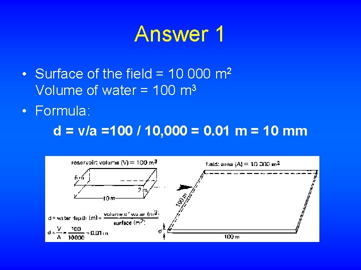 Answer 1 • Surface of the field = 10 000 m 2 Volume of