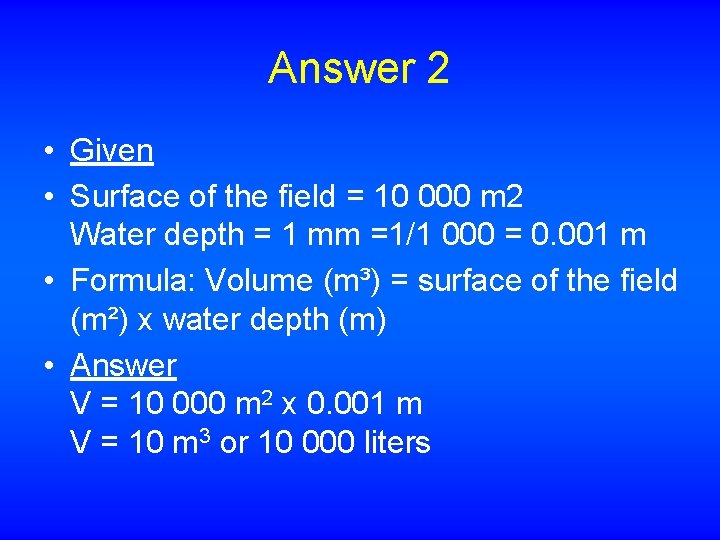 Answer 2 • Given • Surface of the field = 10 000 m 2