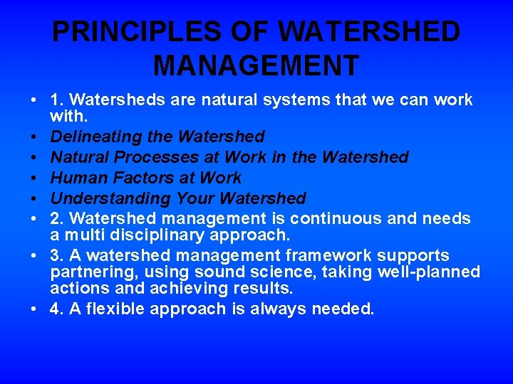 PRINCIPLES OF WATERSHED MANAGEMENT • 1. Watersheds are natural systems that we can work