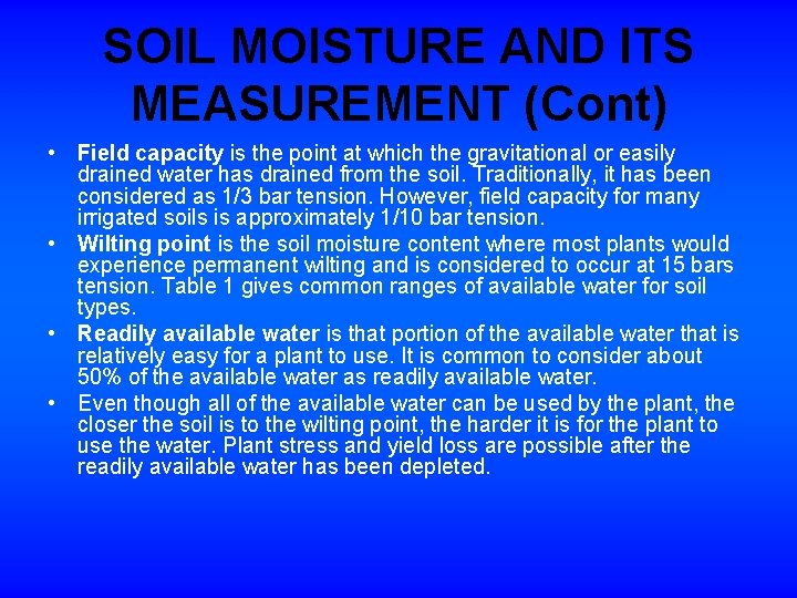 SOIL MOISTURE AND ITS MEASUREMENT (Cont) • Field capacity is the point at which