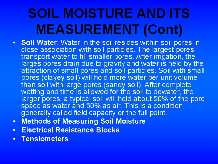 SOIL MOISTURE AND ITS MEASUREMENT (Cont) • Soil Water: Water in the soil resides