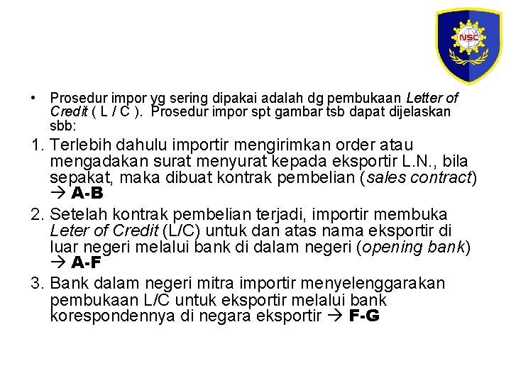  • Prosedur impor yg sering dipakai adalah dg pembukaan Letter of Credit (