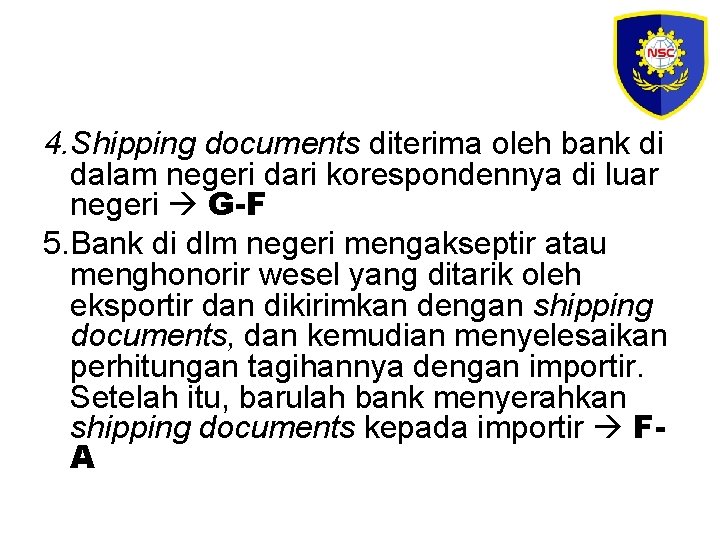 4. Shipping documents diterima oleh bank di dalam negeri dari korespondennya di luar negeri