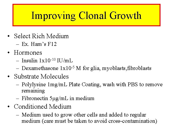 Improving Clonal Growth • Select Rich Medium – Ex. Ham’s F 12 • Hormones
