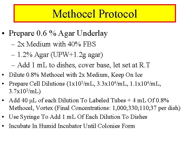 Methocel Protocol • Prepare 0. 6 % Agar Underlay – 2 x Medium with