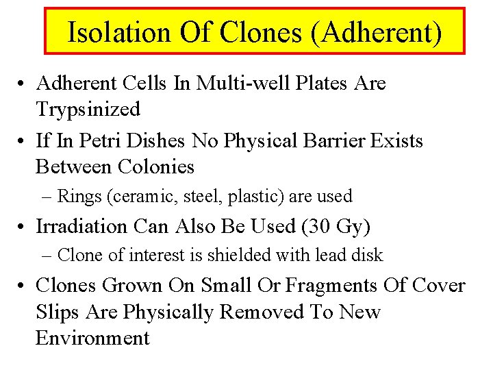 Isolation Of Clones (Adherent) • Adherent Cells In Multi-well Plates Are Trypsinized • If