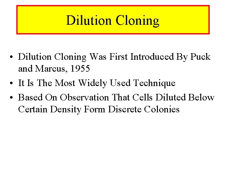 Dilution Cloning • Dilution Cloning Was First Introduced By Puck and Marcus, 1955 •