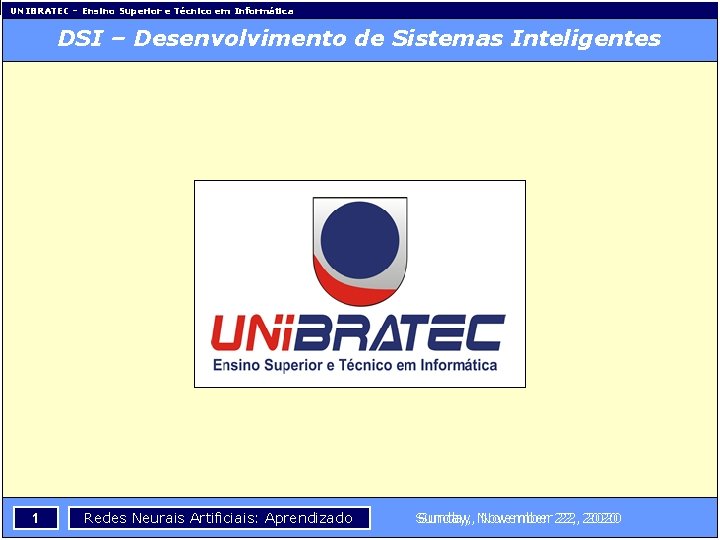 UNIBRATEC – Ensino Superior e Técnico em Informática DSI – Desenvolvimento de Sistemas Inteligentes