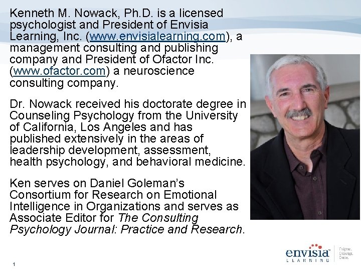 Kenneth M. Nowack, Ph. D. is a licensed psychologist and President of Envisia Learning,