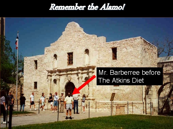 Remember the Alamo! Mr. Barberree before The Atkins Diet 