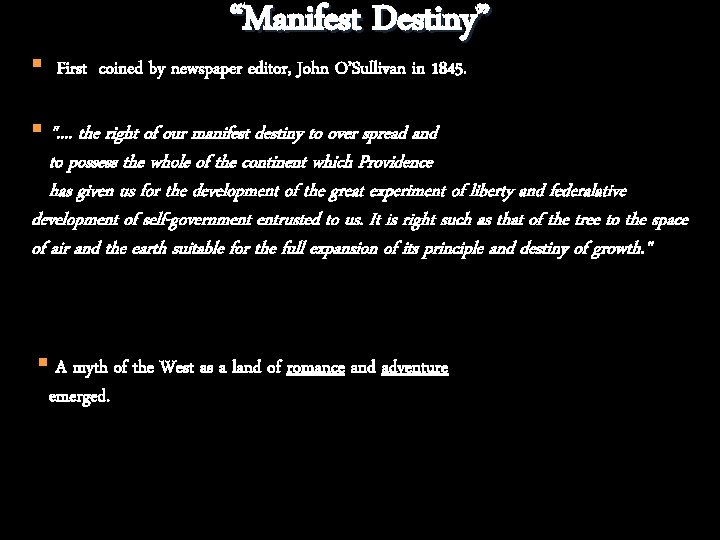 “Manifest Destiny” § First coined by newspaper editor, John O’Sullivan in 1845. § ". “Manifest Destiny” § First coined by newspaper editor, John O’Sullivan in 1845. § ".
