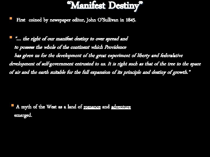 “Manifest Destiny” § First coined by newspaper editor, John O’Sullivan in 1845. § ".