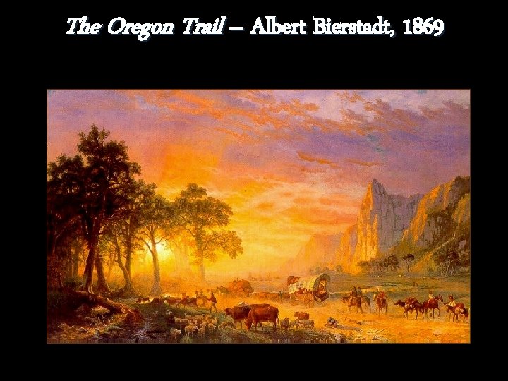 The Oregon Trail – Albert Bierstadt, 1869 