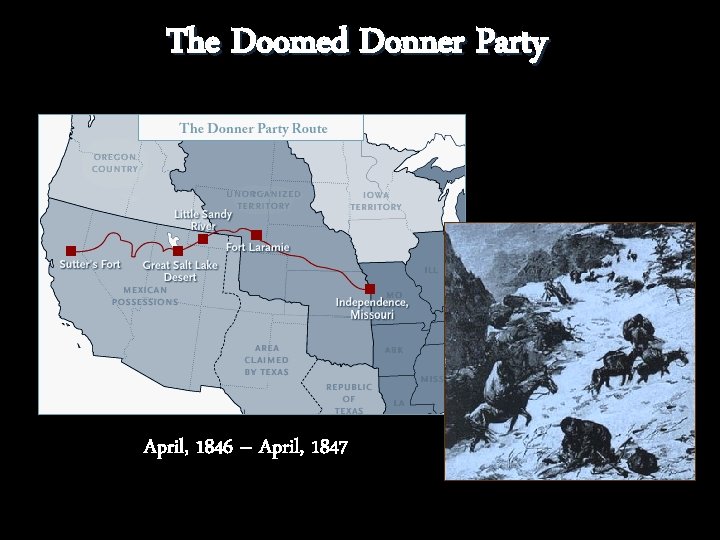 The Doomed Donner Party April, 1846 – April, 1847 The Doomed Donner Party April, 1846 – April, 1847