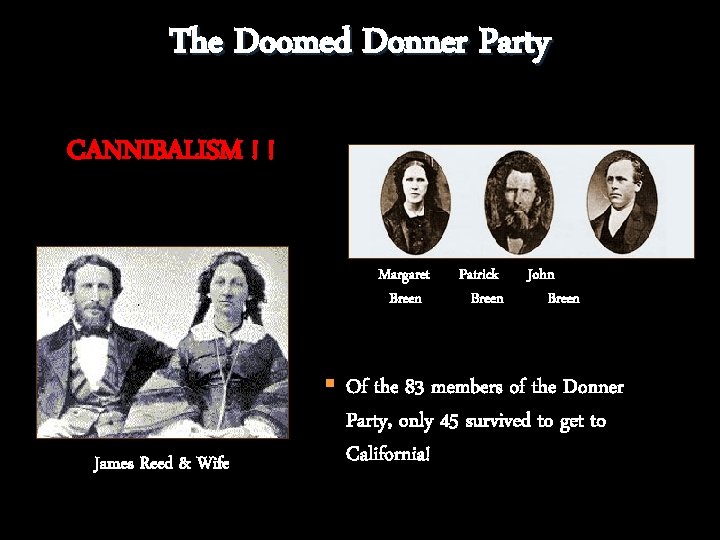 The Doomed Donner Party CANNIBALISM ! ! Margaret Breen James Reed & Wife Patrick