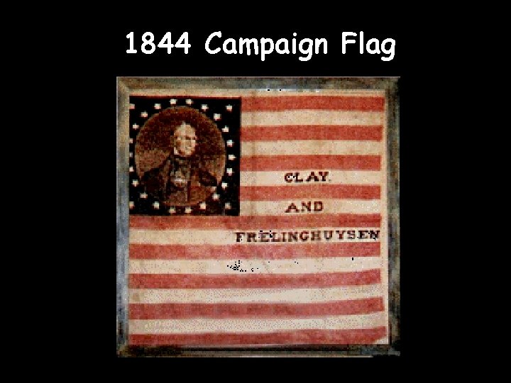 1844 Campaign Flag 