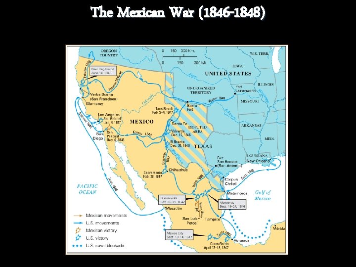 The Mexican War (1846 -1848) 