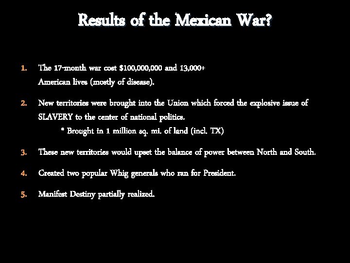 Results of the Mexican War? 1. The 17 -month war cost $100, 000 and