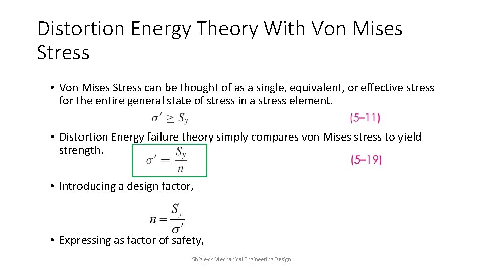 Distortion Energy Theory With Von Mises Stress • Von Mises Stress can be thought