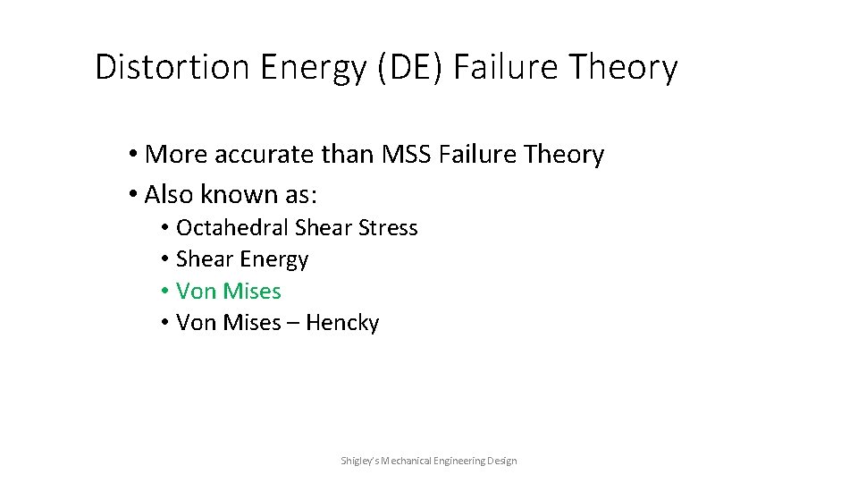 Distortion Energy (DE) Failure Theory • More accurate than MSS Failure Theory • Also