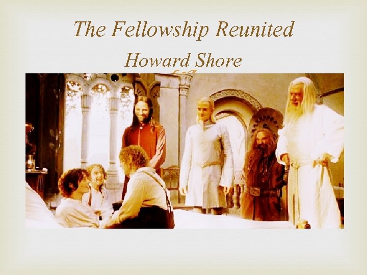 The Fellowship Reunited Howard Shore 