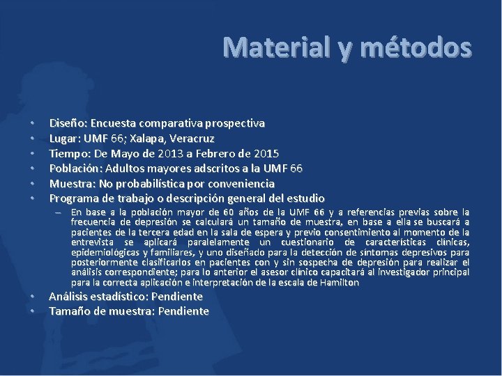Material y métodos • • • Diseño: Encuesta comparativa prospectiva Lugar: UMF 66; Xalapa,