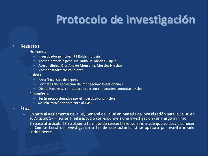 Protocolo de investigación • Recursos – Humanos • • Investigador principal: R 1 Epidemiología