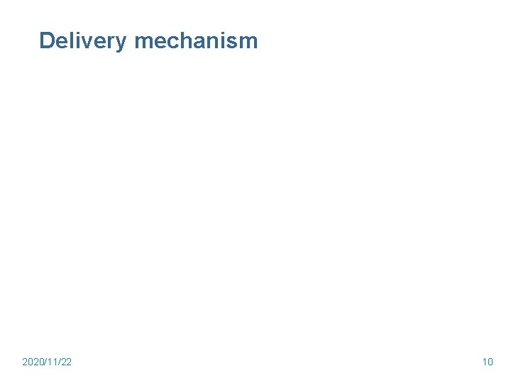 Delivery mechanism 2020/11/22 10 