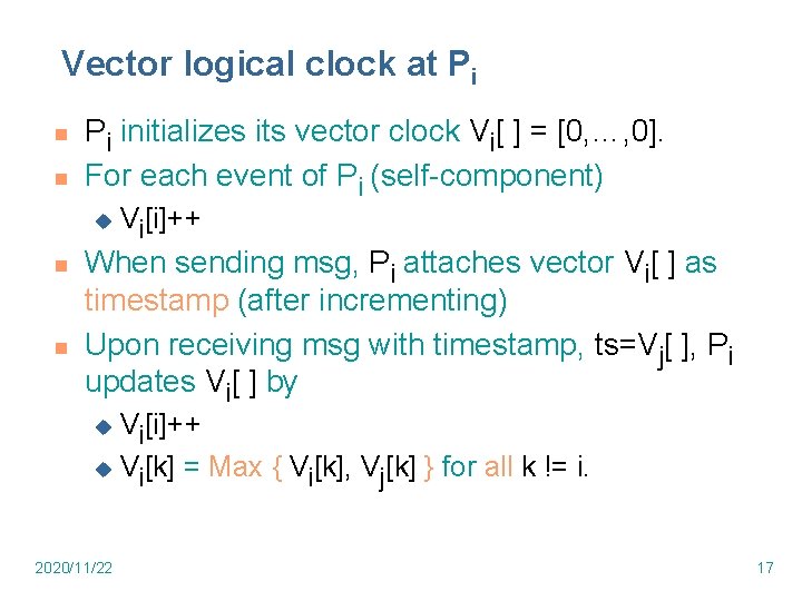 Vector logical clock at Pi n n Pi initializes its vector clock Vi[ ]