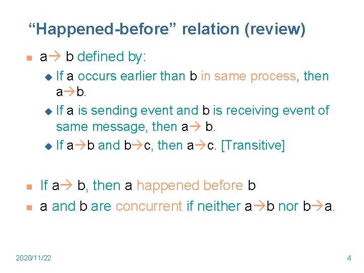 “Happened-before” relation (review) n a b defined by: If a occurs earlier than b