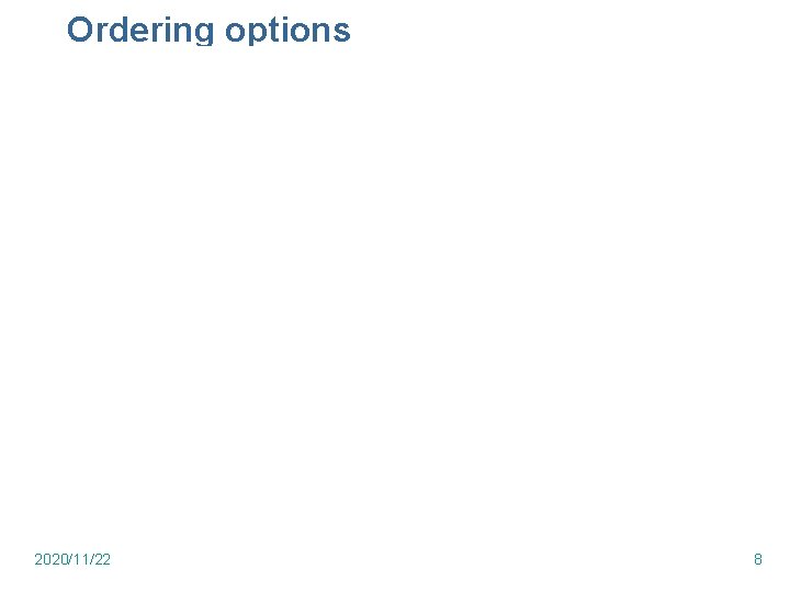 Ordering options 2020/11/22 8 