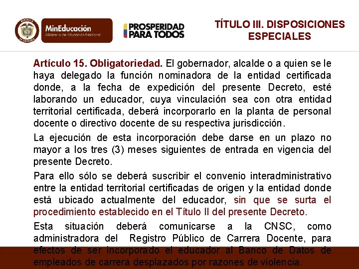 TÍTULO III. DISPOSICIONES ESPECIALES Artículo 15. Obligatoriedad. El gobernador, alcalde o a quien se
