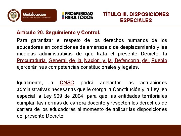 TÍTULO III. DISPOSICIONES ESPECIALES Artículo 20. Seguimiento y Control. Para garantizar el respeto de