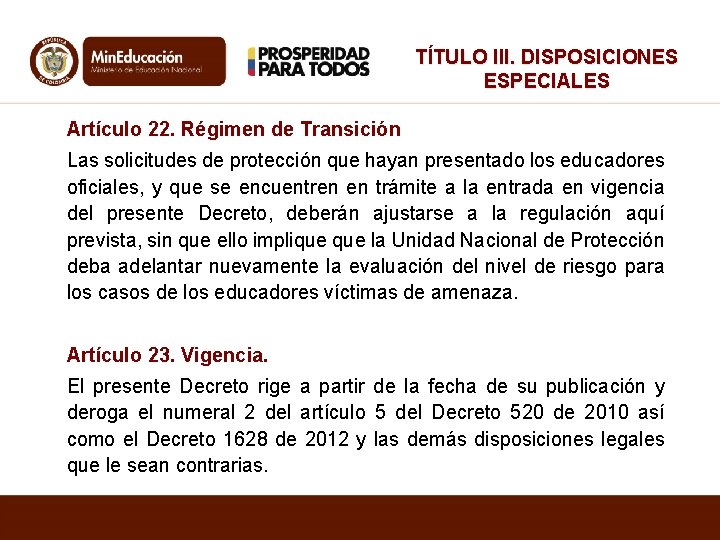 TÍTULO III. DISPOSICIONES ESPECIALES Artículo 22. Régimen de Transición Las solicitudes de protección que