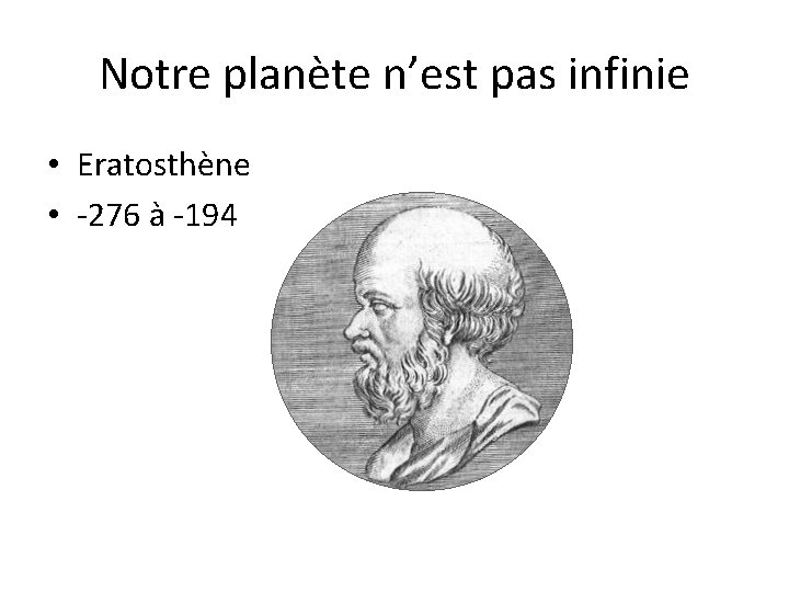 Notre planète n’est pas infinie • Eratosthène • -276 à -194 