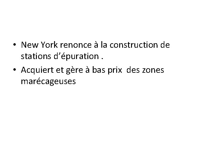  • New York renonce à la construction de stations d’épuration. • Acquiert et