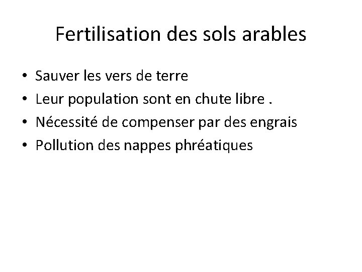 Fertilisation des sols arables • • Sauver les vers de terre Leur population sont