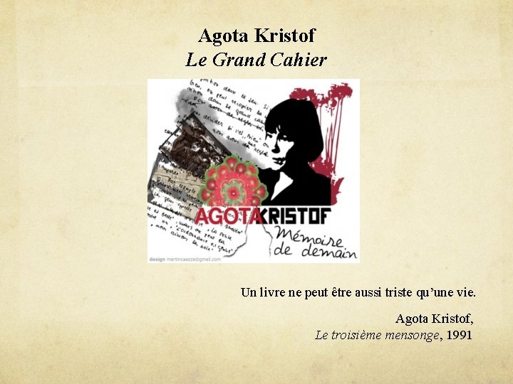 Agota Kristof Le Grand Cahier Un livre ne peut être aussi triste qu’une vie.