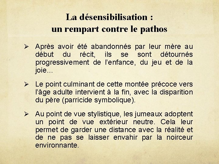 La désensibilisation : un rempart contre le pathos Ø Après avoir été abandonnés par