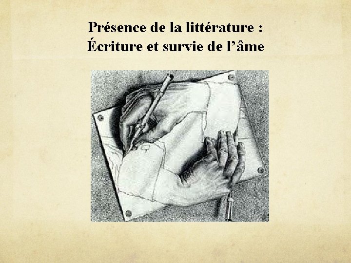 Présence de la littérature : Écriture et survie de l’âme 