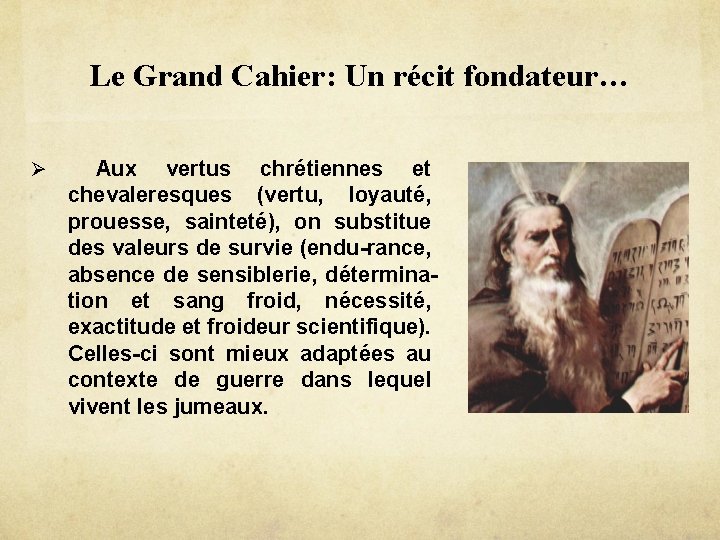 Le Grand Cahier: Un récit fondateur… Ø Aux vertus chrétiennes et chevaleresques (vertu, loyauté,