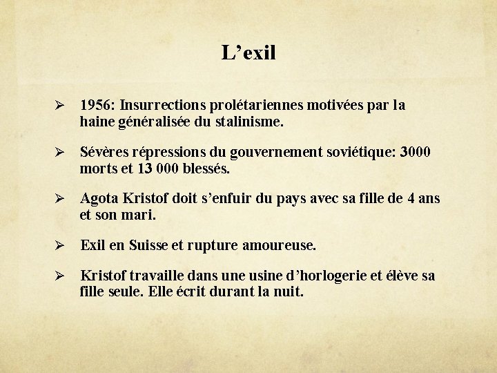 L’exil Ø 1956: Insurrections prolétariennes motivées par la haine généralisée du stalinisme. Ø Sévères