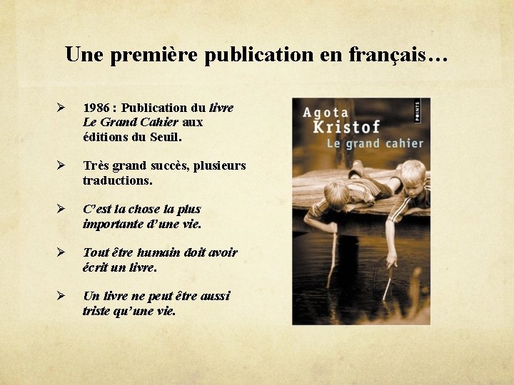 Une première publication en français… Ø 1986 : Publication du livre Le Grand Cahier