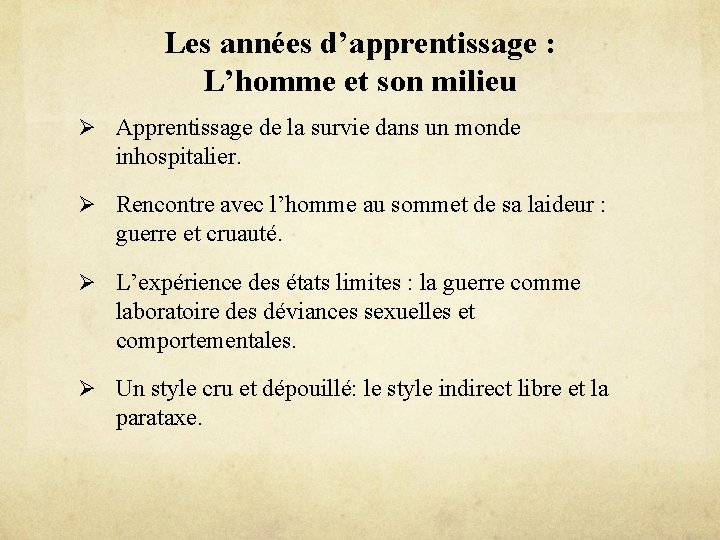 Les années d’apprentissage : L’homme et son milieu Ø Apprentissage de la survie dans