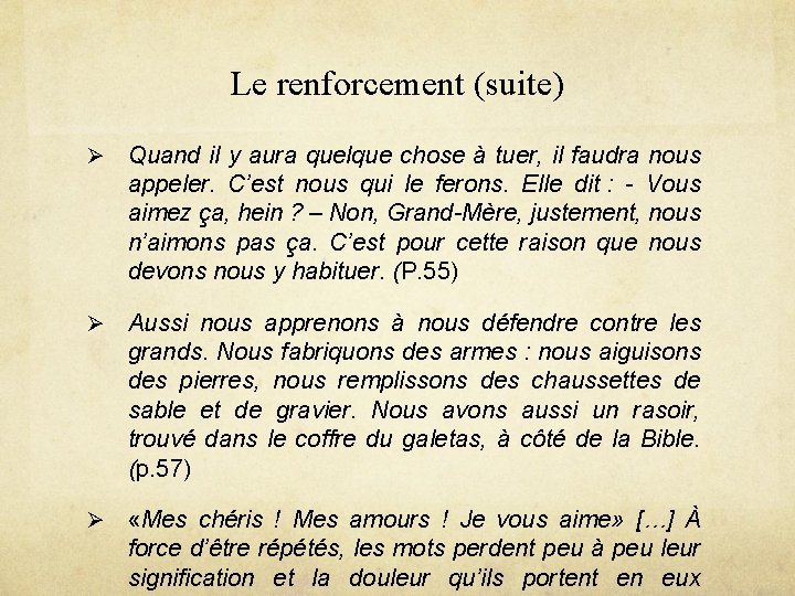 Le renforcement (suite) Ø Quand il y aura quelque chose à tuer, il faudra