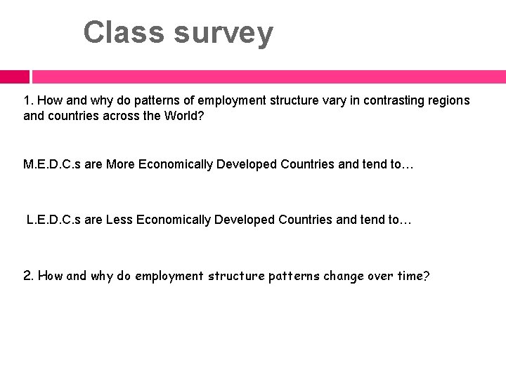 Class survey 1. How and why do patterns of employment structure vary in contrasting