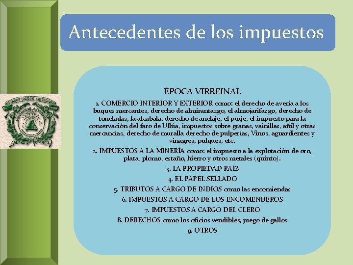 Antecedentes de los impuestos ÉPOCA VIRREINAL 1. COMERCIO INTERIOR Y EXTERIOR como: el derecho