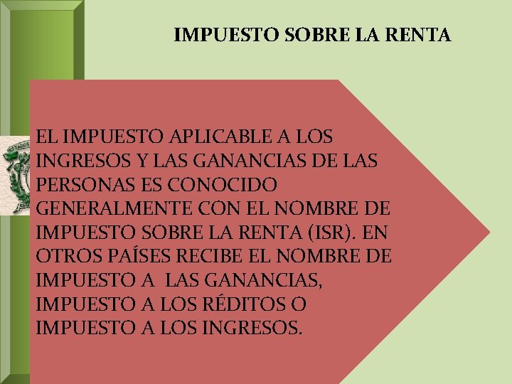 IMPUESTO SOBRE LA RENTA EL IMPUESTO APLICABLE A LOS INGRESOS Y LAS GANANCIAS DE