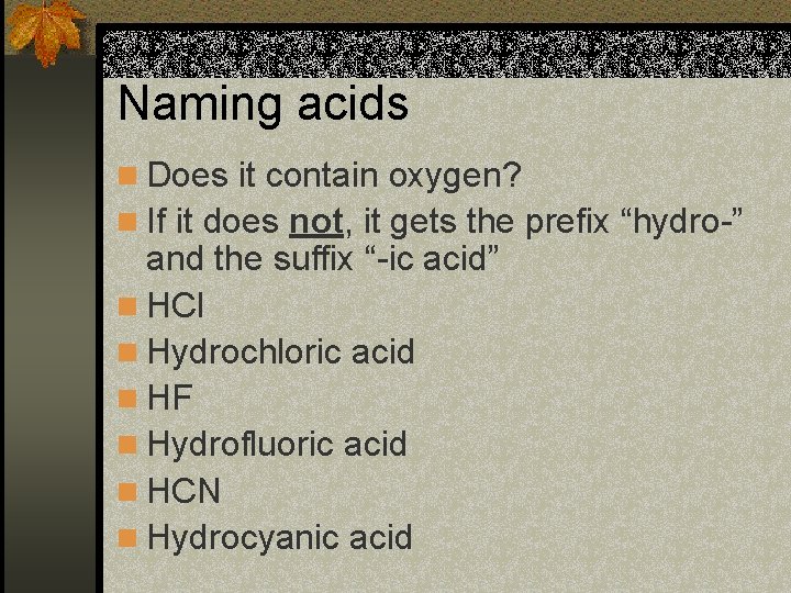 Naming acids n Does it contain oxygen? n If it does not, it gets Naming acids n Does it contain oxygen? n If it does not, it gets